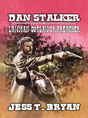 cover image of Dan Stalker--Lawman, Outlaw or Preacher